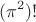 \[
(\pi ^2 )!
\]