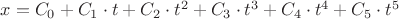 $x=C_0+C_1\cdot t+C_2\cdot t^2+C_3\cdot t^3+C_4\cdot t^4 +C_5\cdot t^5$