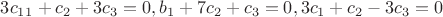 $3c_1_1+c_2+3c_3=0,b_1+7c_2+c_3=0,3c_1+c_2-3c_3=0$