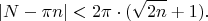 $$|N-\pi n|<2\pi\cdot (\sqrt{2n}+1).$$