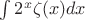 $\int2^x\zeta(x)dx$