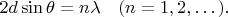 $2d\sin\theta=n\lambda\quad
(n=1,2,\dotsc).$