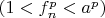 $(1<f_n^p<a^p)$