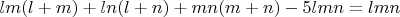 $ lm(l+m)+ln(l+n)+mn(m+n)-5lmn=lmn$