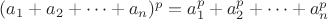 $(a_1+a_2+\dots+a_n)^p=a_1^p+a_2^p+\dots+a_n^p$