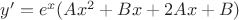 $y'=e^x(Ax^2+Bx+2Ax+B)$