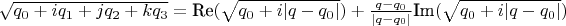 $\sqrt{q_0 + i q_1 + j q_2 + k q_3} = \text{Re}(\sqrt{q_0 + i | q - q_0 |}) + \frac{q - q_0}{| q - q_0 |} \text{Im}(\sqrt{q_0 + i | q - q_0 |})$
