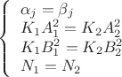 $\left\{
\begin{array}{llll}
\alpha _j = \beta _j \\
K_1A_1^2=K_2A_2^2 \\
K_1B_1^2=K_2B_2^2 \\
N_1=N_2
\end{array}
$