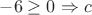 $-6 \ge 0 \Rightarrow c$