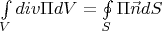 \int\limits_{V} div\Pi dV = \oint\limits_{S} \Pi \vec{n}dS