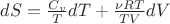 $dS=\frac{C_v}{T}dT + \frac{\nu RT}{TV}dV$