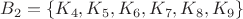 $B_2=\{K_4,K_5,K_6,K_7,K_8,K_9\}$