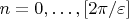 $n=0,\dots, [2\pi/\varepsilon] $