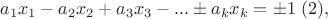 $$a_1x_1-a_2x_2+a_3x_3-...\pm a_kx_k=\pm 1\ (2),$$