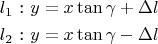 $$\[\begin{gathered}
  {l_1}{\text{ : }}y = x\tan \gamma  + \Delta l \hfill \\
  {l_2}{\text{ : }}y = x\tan \gamma  - \Delta l \hfill \\ 
\end{gathered} \]$$