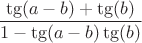 $\dfrac{\tg(a-b)+\tg(b)}{1-\tg(a-b)\tg(b)}$