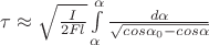 $\tau\approx\sqrt{\frac{I}{2F_{тр}l_{цм}}}\int\limits_{\alpha _{н}}^{\alpha_{к}}
\frac{d\alpha}{\sqrt{cos\alpha _{0}-cos\alpha}} $