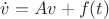 $\dot{v} = Av + f(t)$