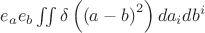 $e_ae_b\iint \delta\left(\left(a-b\right)^2\right)da_i db^i$
