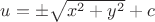 $u=\pm \sqrt {x^2+y^2}+c$