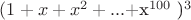 $(1+x+x^2+...+$x^{100}$ )^3$