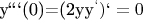 {y```(0)}={(2y{y^`})}` = 0