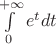 $\int\limits_0^{+ \infty} e^t dt$