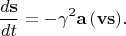 $$
\frac{d\mathbf{s}}{dt} = -\gamma^2 \mathbf{a}\,(\mathbf{v}\mathbf{s}).
$$