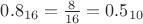 $0.8_{16}={8\over16}=0.5_{10}$