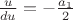 $ \frac{u}{du}=-\frac{a_1}{2}$