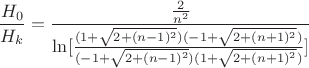 $$\frac{H_0}{H_{k}}=\frac{\frac{2}{n^2}}{\ln[\frac{(1+\sqrt{2+(n-1)^2})(-1+\sqrt{2+(n+1)^2})}{(-1+\sqrt{2+(n-1)^2})(1+\sqrt{2+(n+1)^2})}]}$$