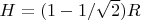 $H = (1 - 1/\sqrt{2})R$