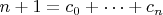 $n+1=c_0+\dots+c_n$