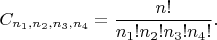 $$C_{n_1, n_2, n_3, n_4} = \frac{n!}{n_1!n_2!n_3!n_4!}.$$