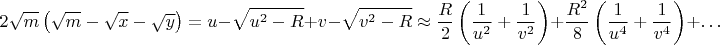 $$2\sqrt{m}\left(\sqrt{m}-\sqrt{x}-\sqrt{y}\right)=u-\sqrt{u^2-R}+v-\sqrt{v^2-R}\approx\frac{R}2\left(\frac1{u^2}+\frac1{v^2}\right)+\frac{R^2}8\left(\frac1{u^4}+\frac1{v^4}\right)+\ldots$$