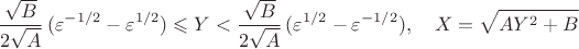 $$
 \frac{\sqrt{B}}{2\sqrt{A}}
 \,(\varepsilon^{-1/2}-\varepsilon^{1/2}) \leqslant Y<
 \frac{\sqrt{B}}{2\sqrt{A}}
 \,(\varepsilon^{1/2}-\varepsilon^{-1/2}), \quad X=\sqrt{AY^2+B}
 $$