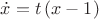 $\dot{x}=t\left(x-1\right)$