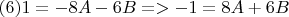 $(6)1=-8A-6B=> -1=8A+6B $