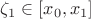 $\zeta_1 \in [x_0, x_1]$