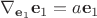 $\nabla_{\mathbf{e}_1}{\mathbf{e}_1}=a\mathbf{e}_1$