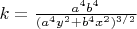 $k =\frac{ a^4b^4 }{ (a^4y^2+b^4x^2)^{3 \slash  2} }$