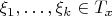 $\xi_1,\ldots,\xi_k\in T_x$