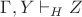 $\Gamma, Y\vdash_H Z$