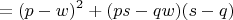 $$ = (p-w)^2 + (ps - qw)(s-q)$$