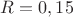 $R=0,15$