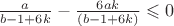 $\frac{a}{b-1+6k}-\frac{6ak}{(b-1+6k)} \leqslant 0$