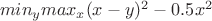 $\ min_{y} max_{x} (x-y)^2-0.5x^2