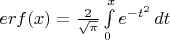 $erf(x) = \frac{2}{\sqrt{\pi}} \int\limits_0^x{e^{-t^2}} \mathop{dt}$