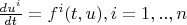 $\frac {du^i} {dt} = f^i (t,u), i=1,..,n$