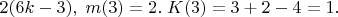 $2(6k-3),\;m(3)=2.\;K(3)=3+2-4=1.$